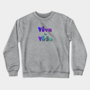 Viva la vida Crewneck Sweatshirt